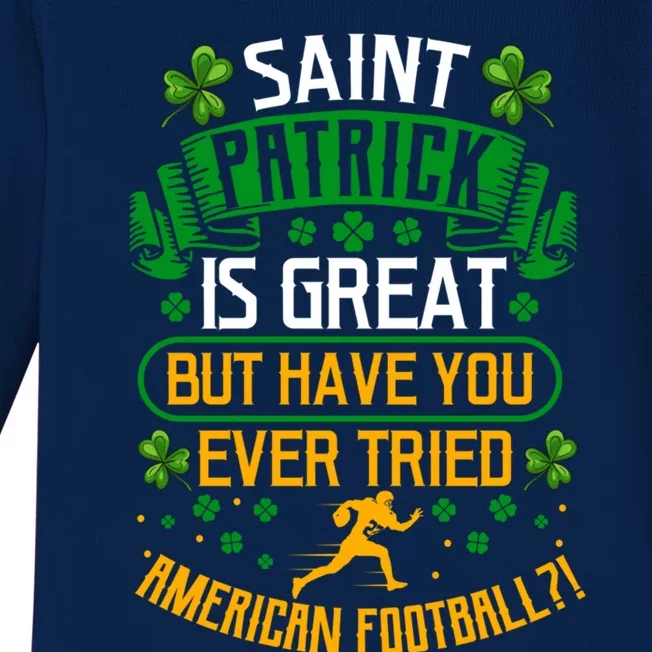 Saint Patrick? Great But Have You Tried American Football? Gift Baby Long Sleeve Bodysuit