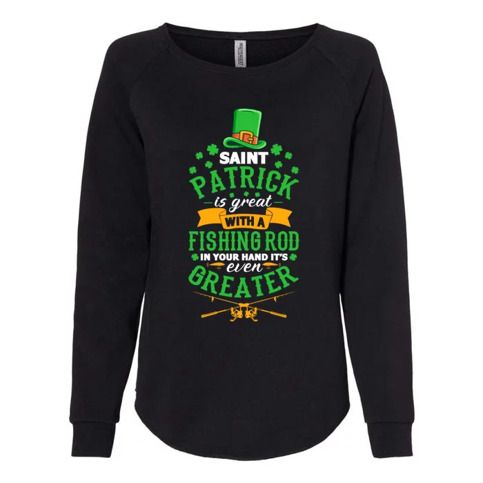 Saint Patrick? Great But While Fishing It's Even Greater! Gift Womens California Wash Sweatshirt