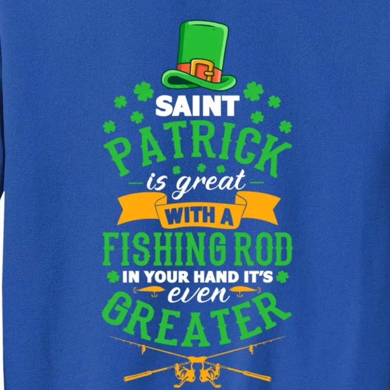 Saint Patrick? Great But While Fishing It's Even Greater! Gift Tall Sweatshirt