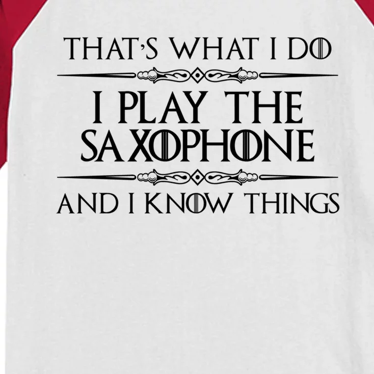 Saxophone Player Gift I Play Saxophone And I Know Things Kids Colorblock Raglan Jersey