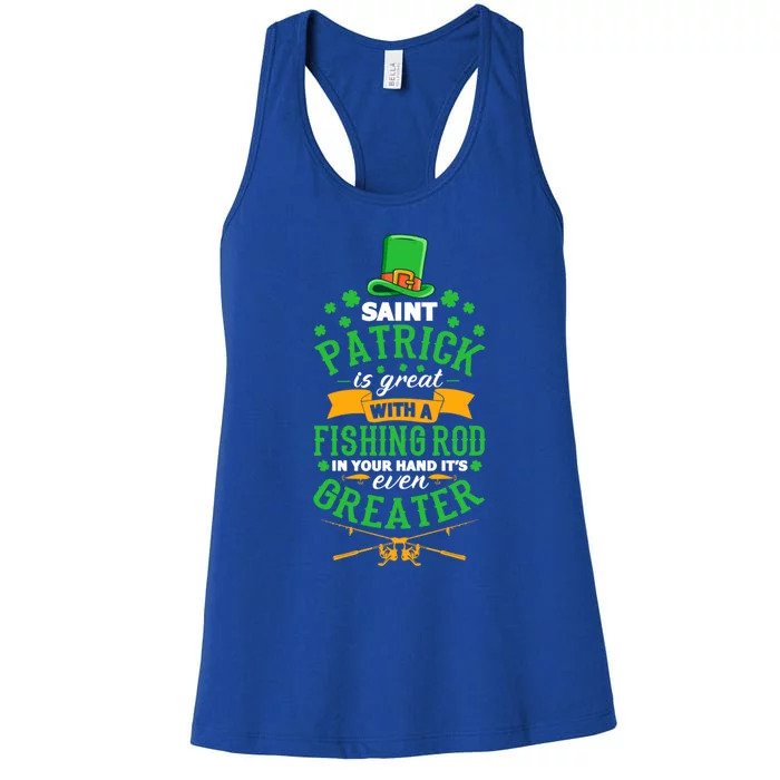 Saint Patrick? Great But While Fishing It's Even Greater! Gift Women's Racerback Tank