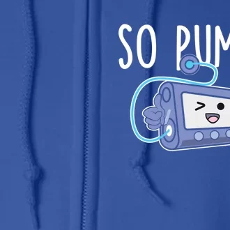 So Pumped Gift Funny Insulin Pump Diabetic Diabetes Awareness Cool Gift Full Zip Hoodie