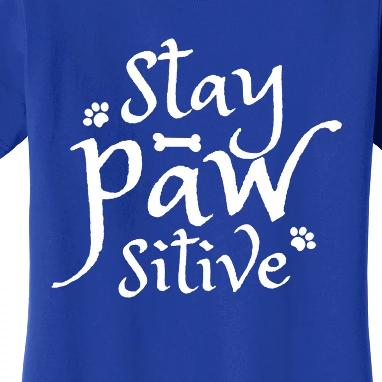 Stay Pawsitive Graphic Design Great Gift Women's T-Shirt