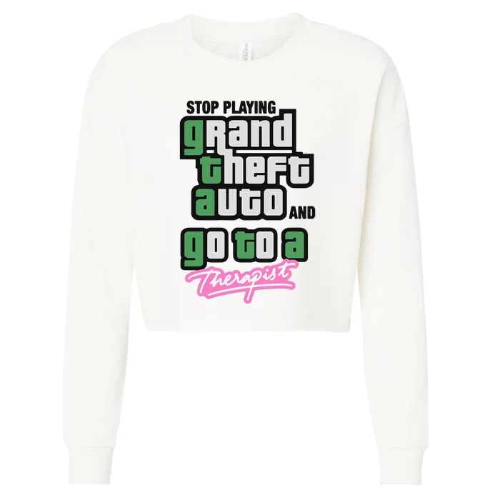 Stop Play Grand Theft Auto And Go To A Therapist Cropped Pullover Crew