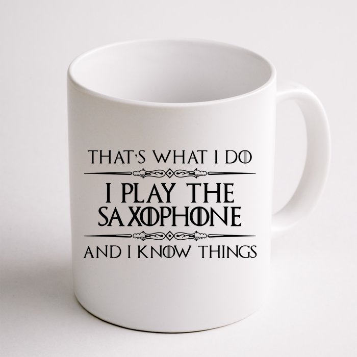 Saxophone Player Gifts I Play Saxophone I Know Things Front & Back Coffee Mug