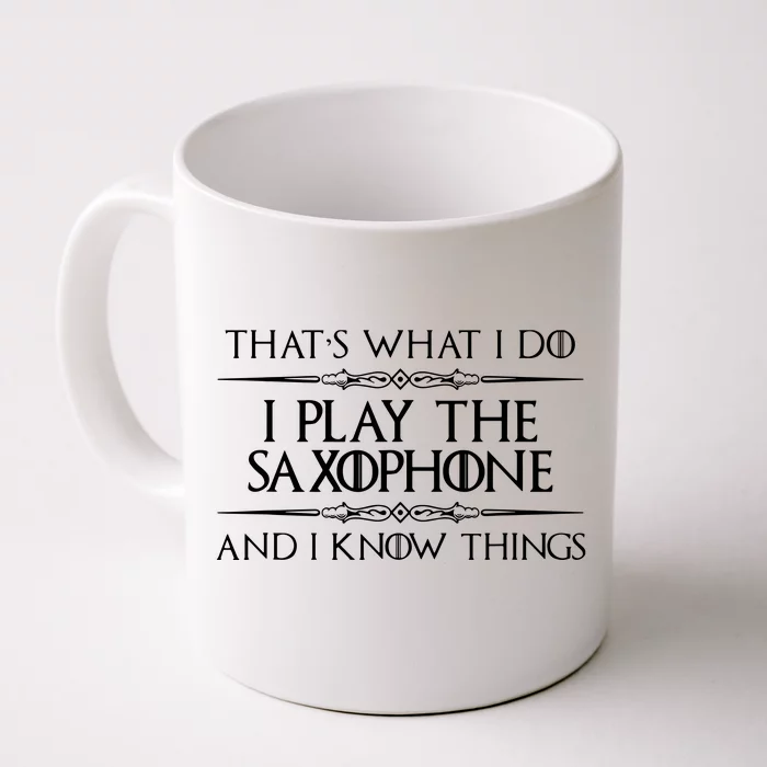 Saxophone Player Gifts I Play Saxophone I Know Things Front & Back Coffee Mug