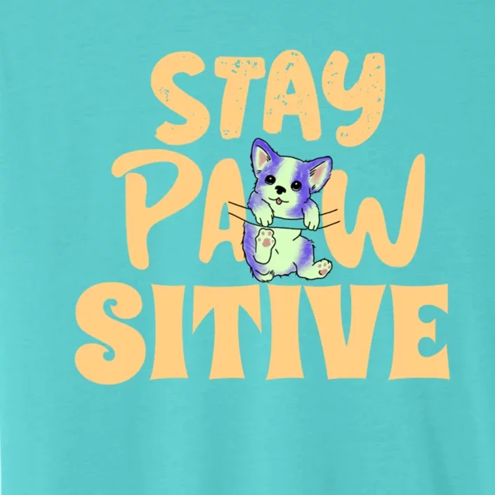 Stay Pawsitive Gift ChromaSoft Performance T-Shirt