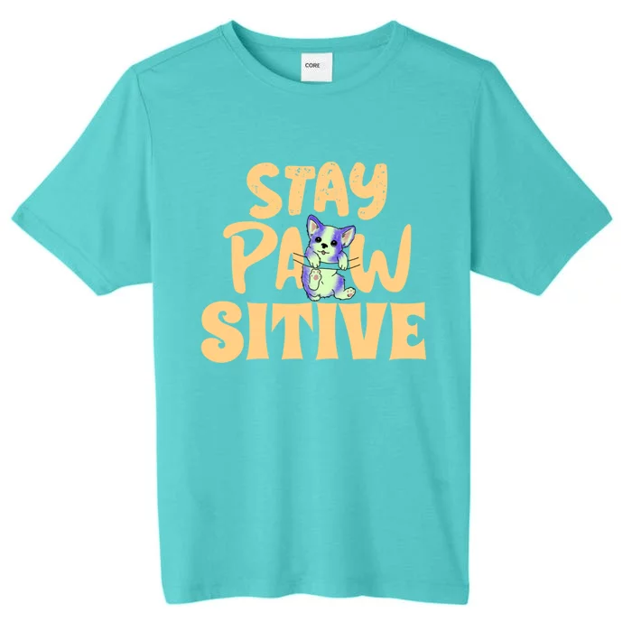 Stay Pawsitive Gift ChromaSoft Performance T-Shirt