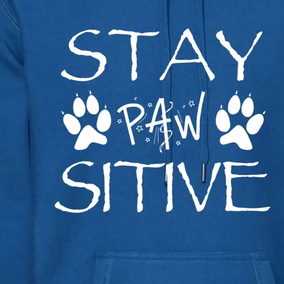 Stay Pawsitive Gift Premium Hoodie