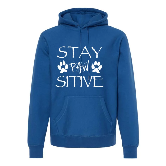 Stay Pawsitive Gift Premium Hoodie