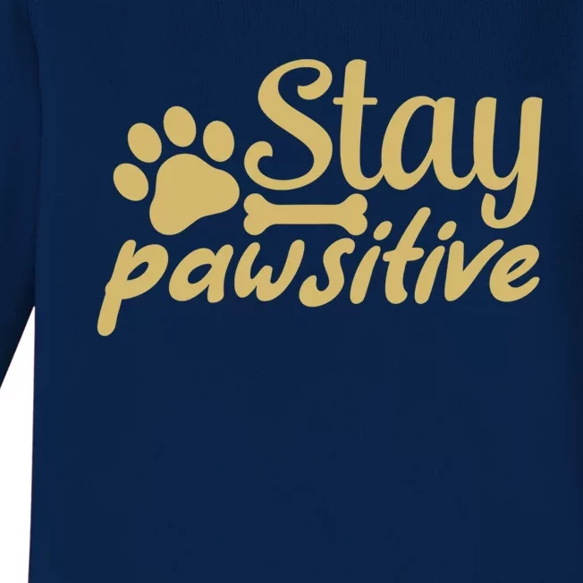 Stay Pawsitive Great Gift Baby Long Sleeve Bodysuit