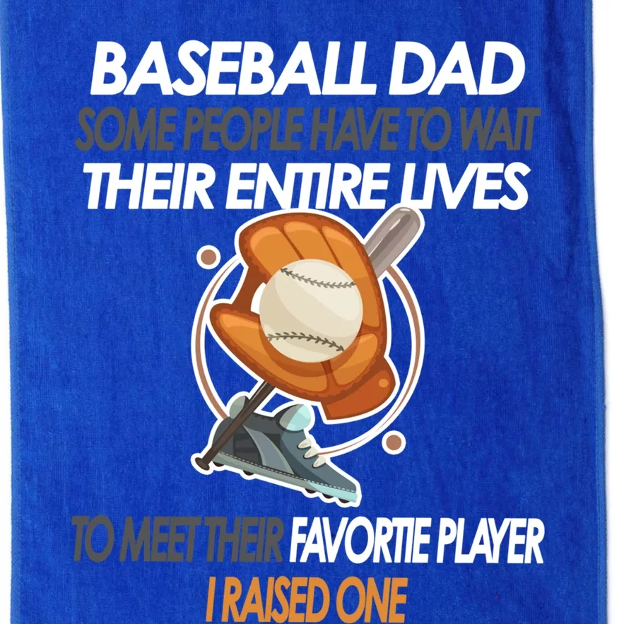 Some People Have To Wait Their Entire Lives Baseball Dad Gift Platinum Collection Golf Towel