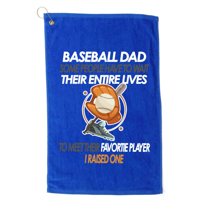 Some People Have To Wait Their Entire Lives Baseball Dad Gift Platinum Collection Golf Towel