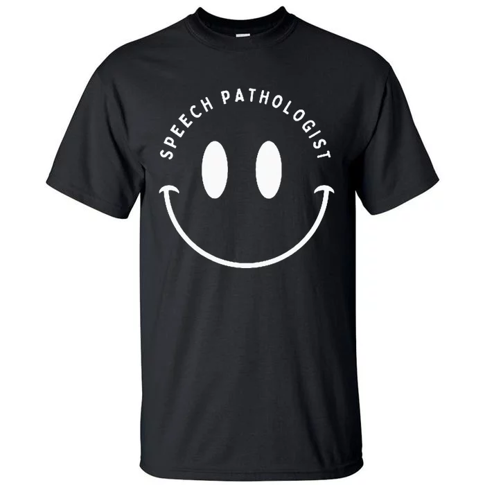 Speech Pathologist Happy Smile Speech Pathology Tall T-Shirt