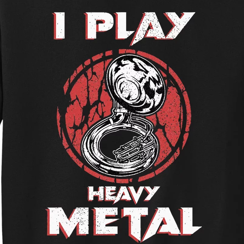 Sousaphone Play Heavy Metal Marching Band Tall Sweatshirt