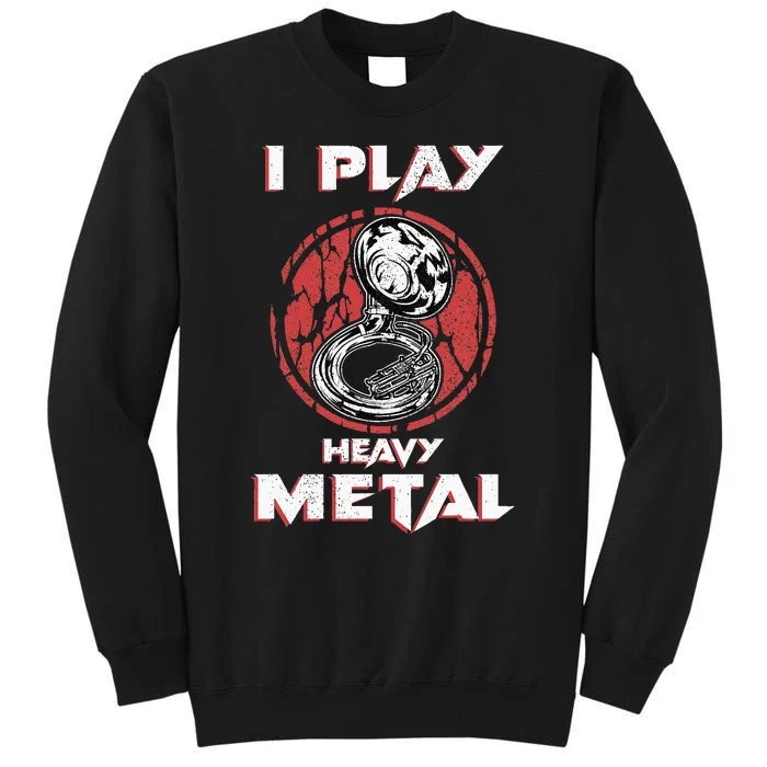 Sousaphone Play Heavy Metal Marching Band Tall Sweatshirt