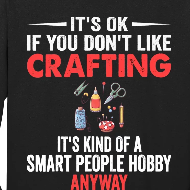 Smart People Hobby Crafting - Funny Crafters Long Sleeve Shirt