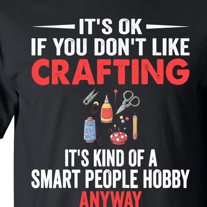 Smart People Hobby Crafting - Funny Crafters Tall T-Shirt