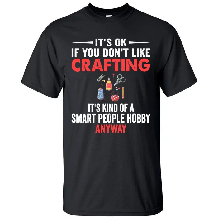 Smart People Hobby Crafting - Funny Crafters Tall T-Shirt