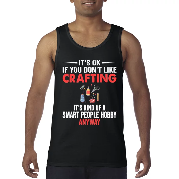 Smart People Hobby Crafting - Funny Crafters Tank Top