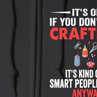 Smart People Hobby Crafting - Funny Crafters Full Zip Hoodie