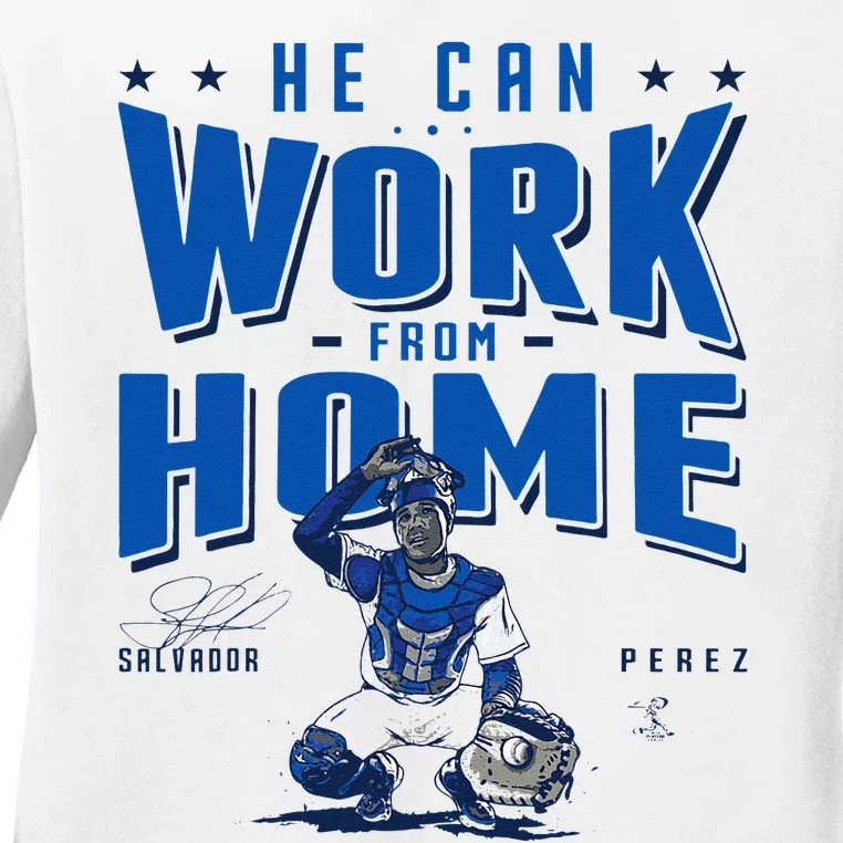 Salvador Perez He Can Work From Home Apparel Ladies Long Sleeve Shirt