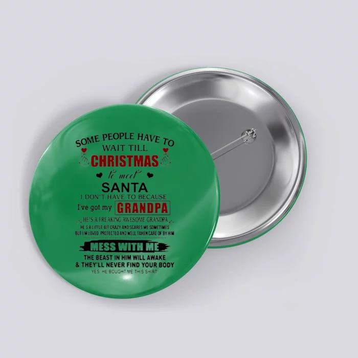 Some People Have To Wait Till Christmas To Meet Santa I Do Not Have To Because I Button