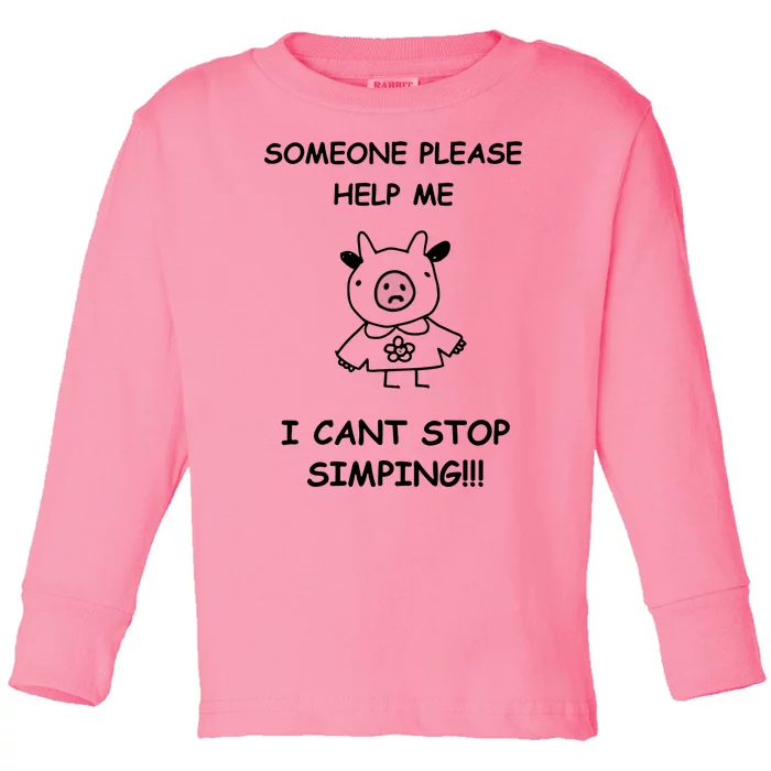 Someone Please Help Me I Cant Stop Simping Funny Toddler Long Sleeve Shirt