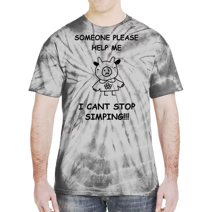 Someone Please Help Me I Cant Stop Simping Funny Tie-Dye T-Shirt