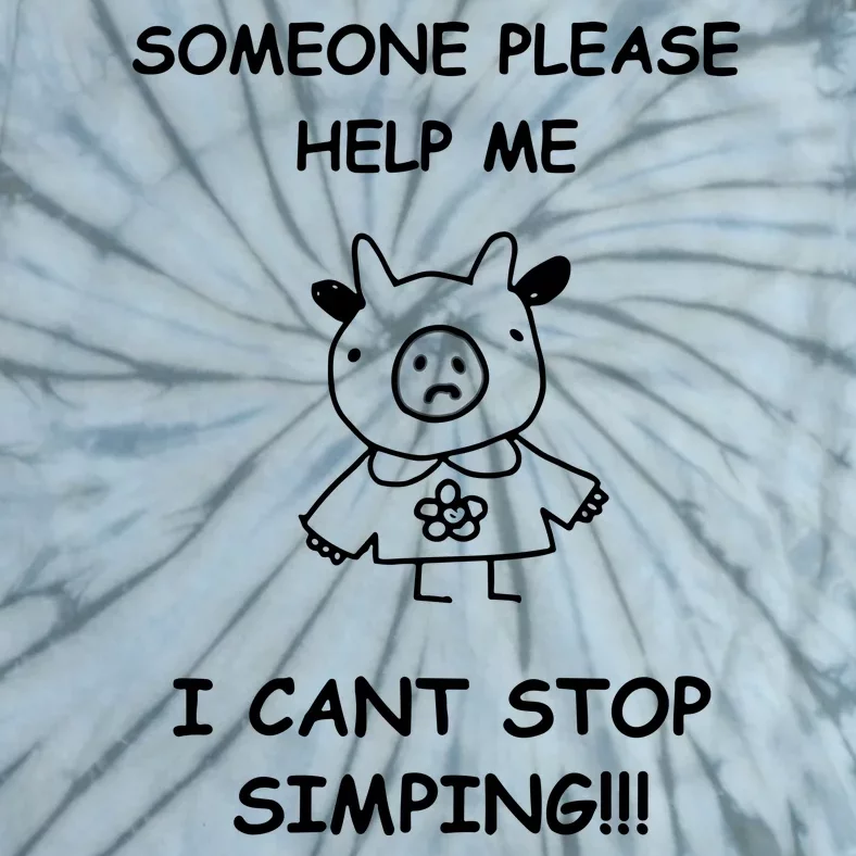 Someone Please Help Me I Cant Stop Simping Funny Tie-Dye T-Shirt