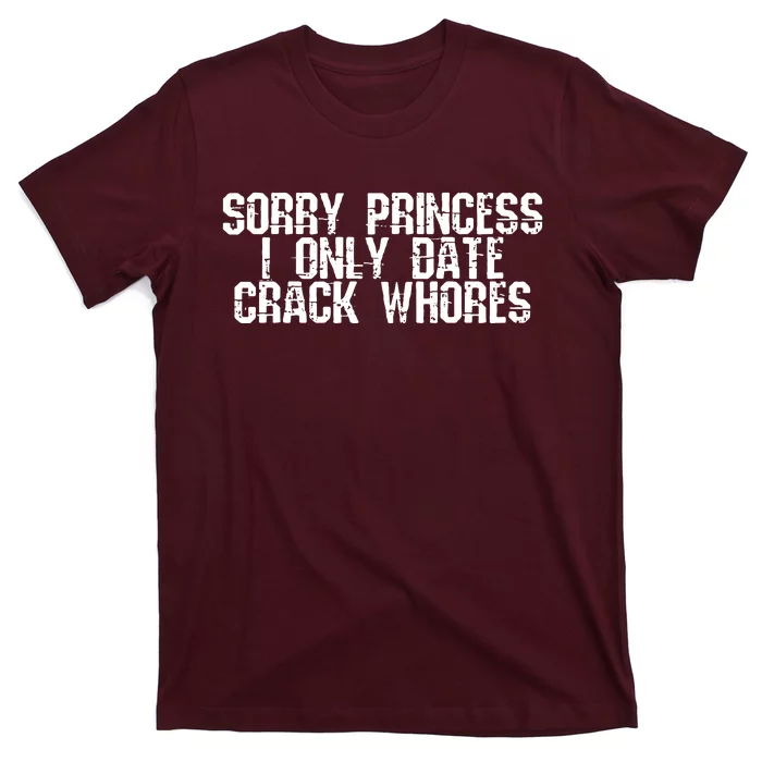 Sorry Princess I Only Date T-Shirt