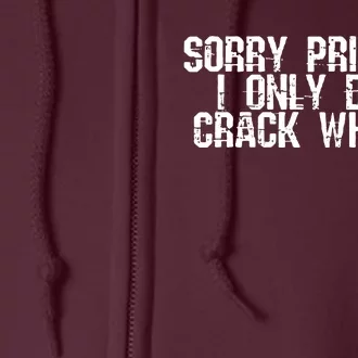 Sorry Princess I Only Date Full Zip Hoodie