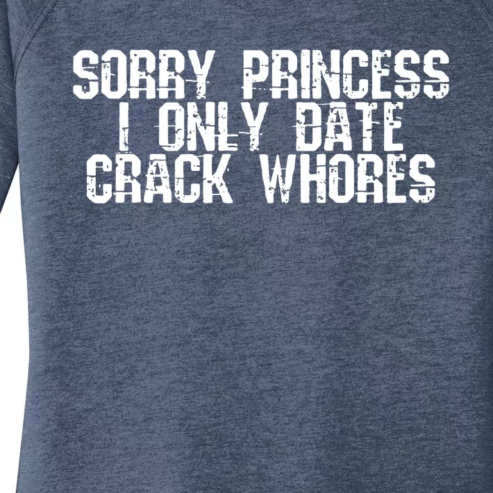 Sorry Princess I Only Date Women's Perfect Tri Tunic Long Sleeve Shirt