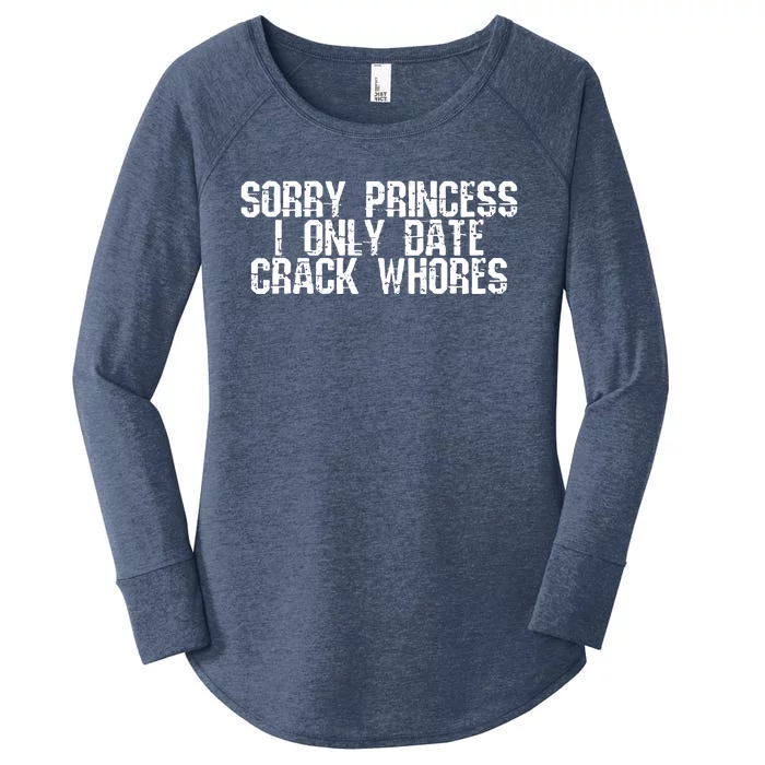 Sorry Princess I Only Date Women's Perfect Tri Tunic Long Sleeve Shirt