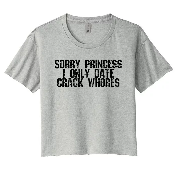 Sorry Princess I Only Date Women's Crop Top Tee