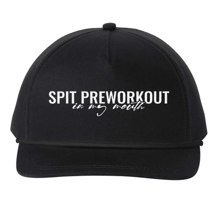 Spit Preworkout In My Mouth Funny Sarcastic Gym Squat Lover Snapback Five-Panel Rope Hat