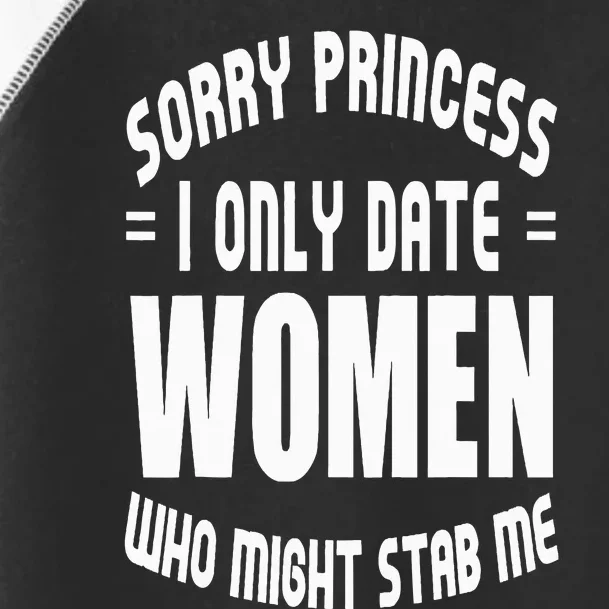 Sorry Princesses I Only Date Funny Viral Toddler Fine Jersey T-Shirt