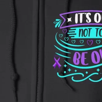 Suicide Prevention It's Ok Not To Be Ok Full Zip Hoodie