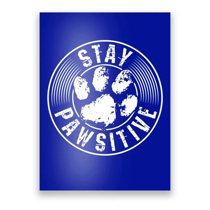 Stay Pawsitive Inspirational Heartfelt Animal Gift Poster