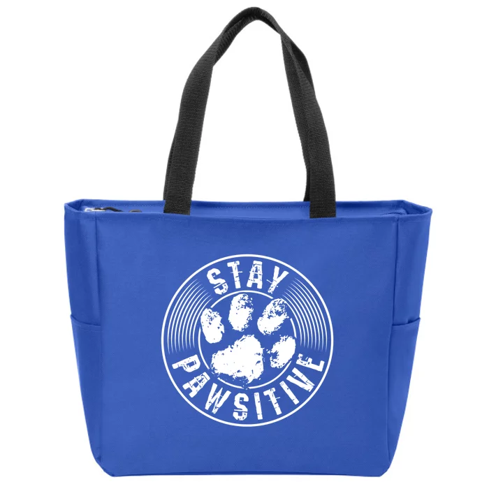 Stay Pawsitive Inspirational Heartfelt Animal Gift Zip Tote Bag