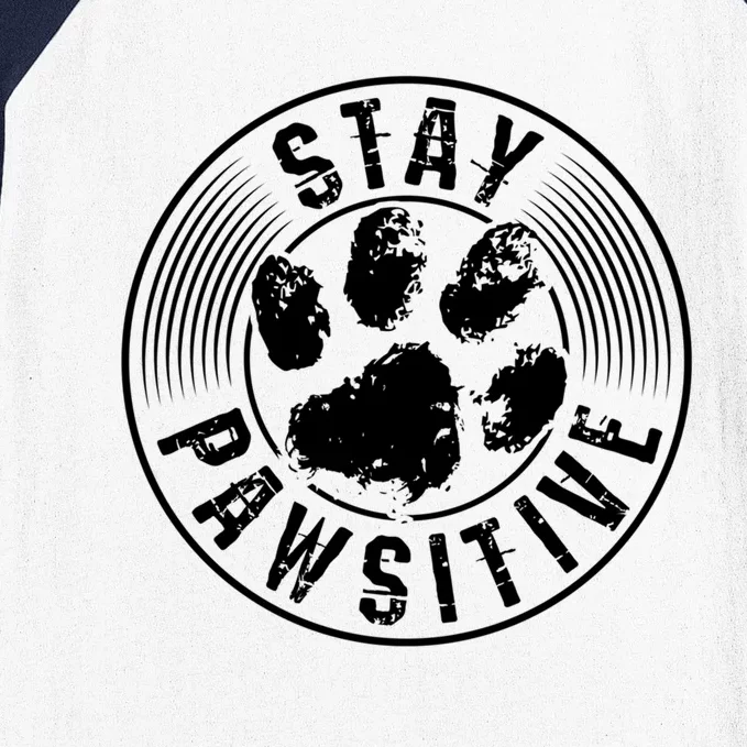 Stay Pawsitive Inspirational Heartfelt Animal Gift Baseball Sleeve Shirt