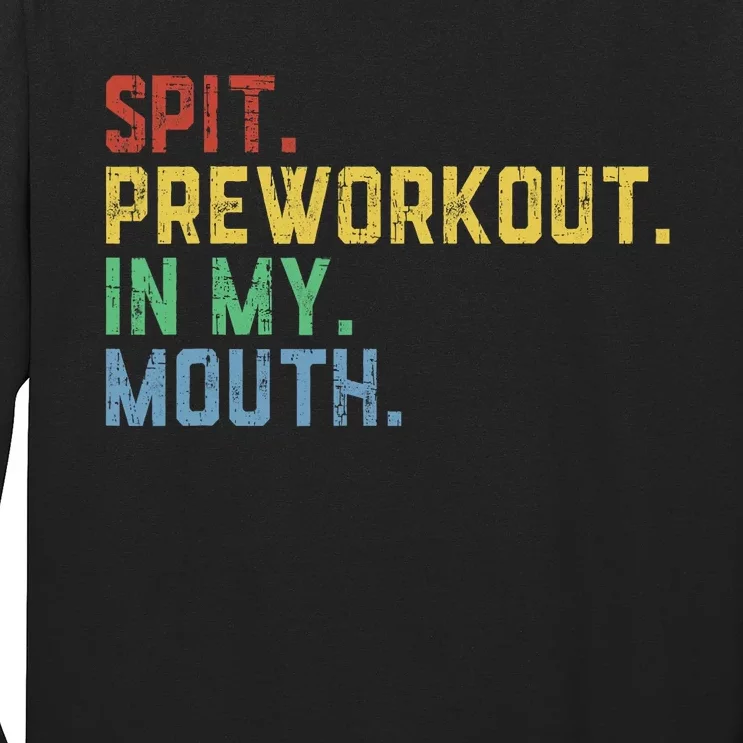 Spit Preworkout In My Mouth Long Sleeve Shirt