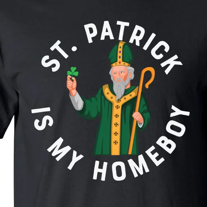 St Patrick Is My Homeboy St Patricks Day Tall T-Shirt