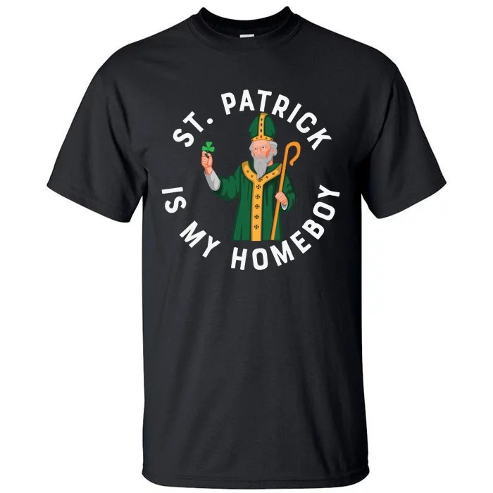 St Patrick Is My Homeboy St Patricks Day Tall T-Shirt