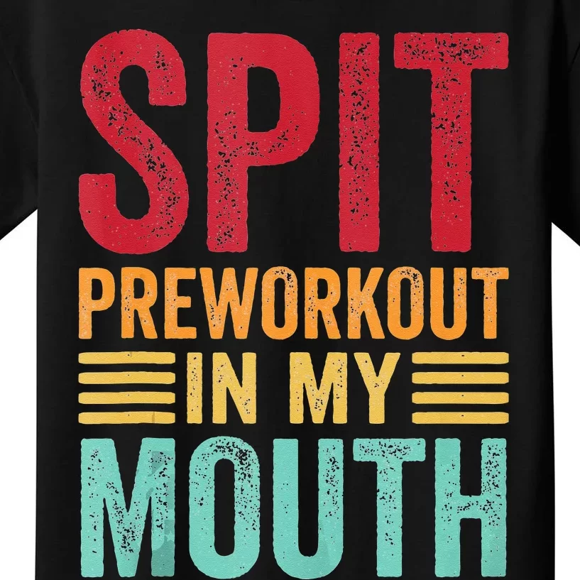 Spit Preworkout In My Mouth Funny Gym Workout Internet Meme Kids T-Shirt