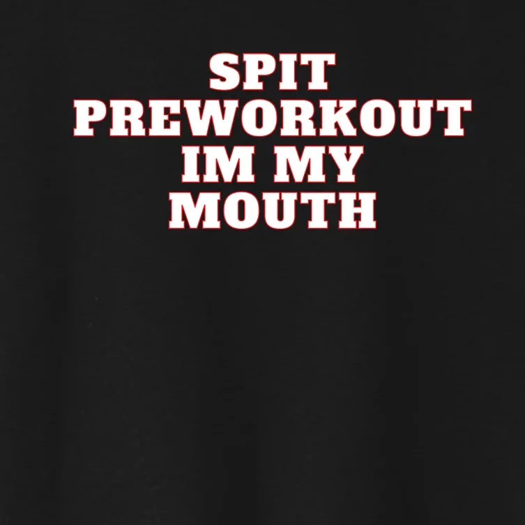 Spit Preworkout Im My Mouth Women's Crop Top Tee