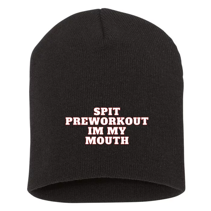 Spit Preworkout Im My Mouth Short Acrylic Beanie