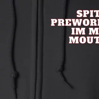 Spit Preworkout Im My Mouth Full Zip Hoodie