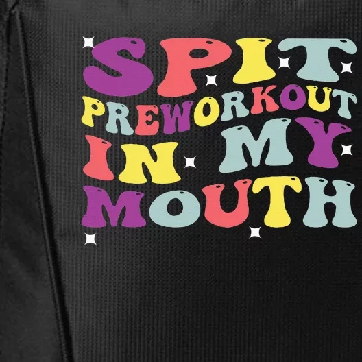 Spit Preworkout In My Mouth Funny Sarcastic Gym City Backpack