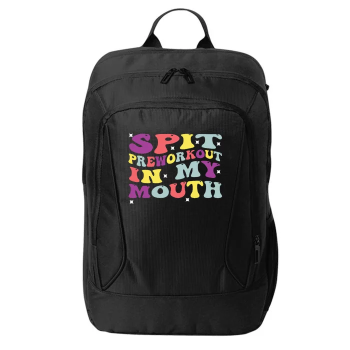 Spit Preworkout In My Mouth Funny Sarcastic Gym City Backpack